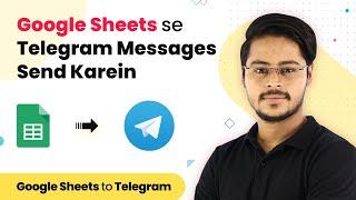 Send Telegram Messages From Google Sheets - Google Sheets se Telegram Messages Send Karein (Hindi)