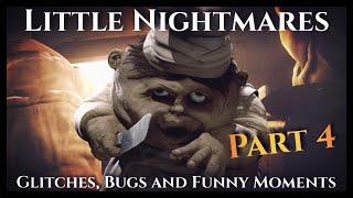 Little Nightmares - Glitches, Bugs and Funny Moments 4