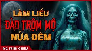 Truyện Ma: Trộm Mộ Nửa Đêm - Trả Vàng Cho Người Chết  - MC Triển Chiêu Kể Truyện Ma Kinh Dị Ám Ảnh