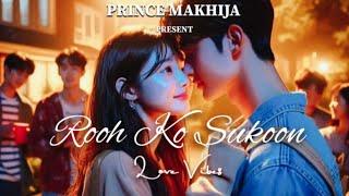 ROOH KO SUKOON - LOVE VIBES |TRENDING HINDI SONG |PRINCE MAKHIJA|DHUN SANGEET STUDIO |#trendingvideo