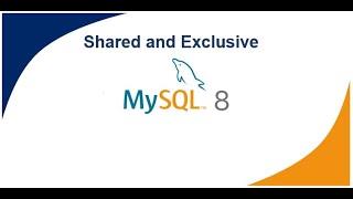 21 - Shared and Exclusive Locks | InnoDB Locking  | MySQL DBA Tutorial | MySQL 8 DBA Tutorial