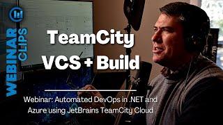 TeamCity VCS + Build | Webinar Clips, Automated .NET DevOps JetBrains TeamCity Cloud