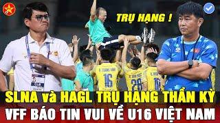 CHỐT LỊCH ĐẤU PLAY OFF, SLNA TRỤ HẠNG THÀNH CÔNG, HLV P.A.TUẤN SUÝT KHÓC, U16VN SẴN SÀNG HẠ THÁI