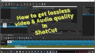 ShotCut | How to Export Audio and Video in Full lossless Quality