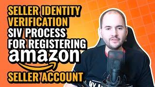 Seller Identity Verification SIV process for registering Amazon Seller account to sell in USA