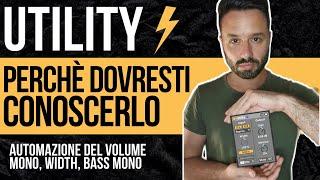 Migliora Produttività e Mixaggio con UTILITY | Tutorial ita