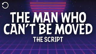 The Script - The Man Who Can’t Be Moved (Lyrics)