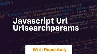 Javascript url urlsearchparams