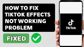 Tiktok Effects Not Working | How To Fix | Filters Not Showing In Tiktok