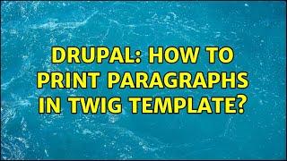 Drupal: How to print paragraphs in twig template? (4 Solutions!!)