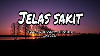 Souqy - Jelas Sakit (Cover Chika Lutfi) lyrics  video