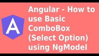 Angular - How to use Basic ComboBox (Select Option) using NgModel