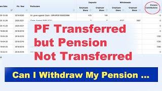 PF Transferred but Pension Amount Not Transferred | Can I Withdraw Pension