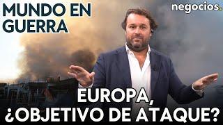 MUNDO EN GUERRA: Europa, ¿objetivo de ataque?; el temor de Ucrania; y la mofa de Rusia