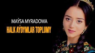 Maysa Myradowa - Halk Aydymlar toplumy | 2021