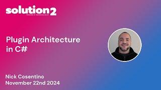 Solution2: Plugin Architecture in C# with Nick Cosentino