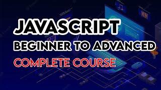 JavaScript Mastery Complete Course | JavaScript Tutorial For Beginner to Advanced