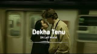 Dekha Tenu (Slowed+Reverb) | Mr. & Mrs. Mahi | Female Version | Trending Lofi Song | SN Lofi World |