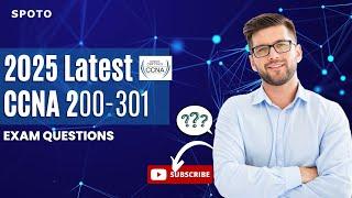 2025 Latest Cisco CCNA 200-301 Exam Questions