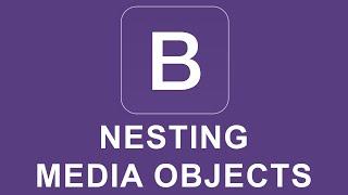 Bootstrap 4 Tutorial 10 - Nesting Media Objects