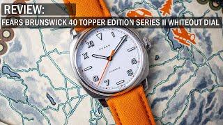 Review: Fears Brunswick 40 Topper Edition Series II Whiteout Dial