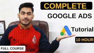 Google Ads Course in Hindi | Complete Google Ads Tutorial | Full Course of Google Ads in 10 Hours