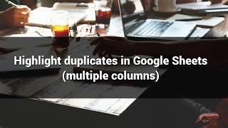Google sheets highlight duplicates in multiple columns example