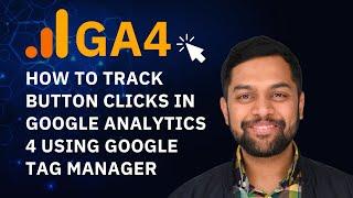  How to track button clicks in Google Analytics 4 using Google Tag Manager