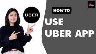 How To Use Uber App In 2024 | A Beginners Guide