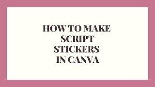 How to Make Script Stickers in Canva