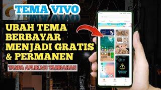 Cara menjadikan Tema Vivo berbayar menjadi gratis & permanen terbaru 2022