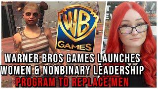 SBI Affiliated Warner Bros Games Launches "Women & NonBinary Leadership Program" To REPLACE Men