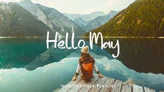 Hello May  Acoustic/Indie/Pop/Folk Playlist to sing in the morning ~ Have a Good Day!