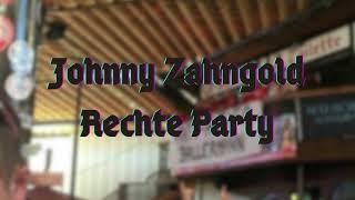 Johnny Zahngold - Rechte Party