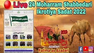 Live 24 Moharram Shabbedari Ekrotiya Sadat Azadari 2022