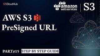 #15 How to create an Amazon S3 presigned URL in 5 minutes | AWS S3 Master Classes