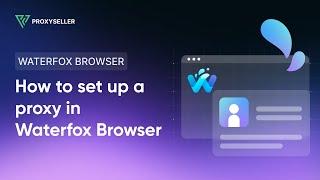How to set up a proxy in Waterfox Browser