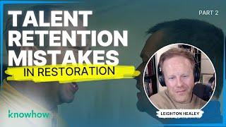 Why Restoration Leaders Fail to Keep Good Workers (w/Leighton Healey)