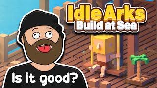 Idle Arks Build at Sea!  Is it good?