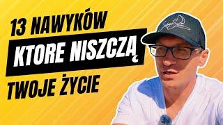 13 Nawyków Które Niszczą Twoje Życie [Odcinek 181]