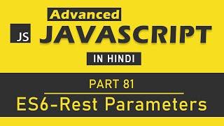 Advanced JavaScript Tutorial in Hindi [Part 81] - Rest parameters in ES6