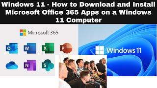 Windows 11 - How to Download and Install Microsoft Office 365 Apps on a Windows 11 Computer