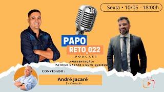 Papo Reto: Entrevista com André Jacaré- 10/05/2024