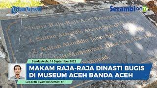 Makam Raja Raja Dinasti Bugis di Museum Aceh