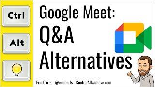 Google Meet: Q&A Alternatives