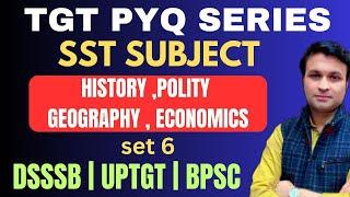 TGT SST | PYQ SERIES |  SET 6 | PREVIOUS YEARS | DSSSB, UPTGT, BPSC | BY DEEPAK SHARMA