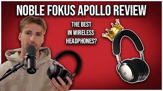 The Best In Wireless Headphones? | Noble FoKus Apollo Review