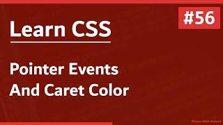 Learn CSS In Arabic 2021 - #56 - Pointer Events And Caret Color