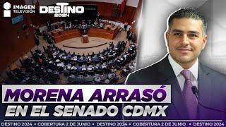 Resultados PREP: Morena arrasa en el Senado de la CDMX | Destino 2024