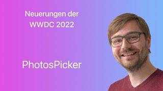 PhotosPicker in SwiftUI | Neuerungen der WWDC 2022 | #05